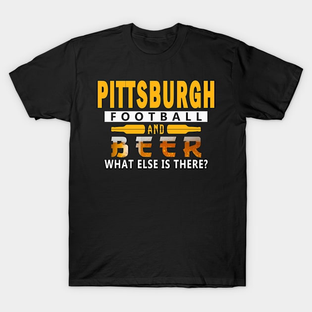Pittsburgh Pro Football - and Beer T-Shirt by FFFM